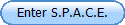 Enter S.P.A.C.E.